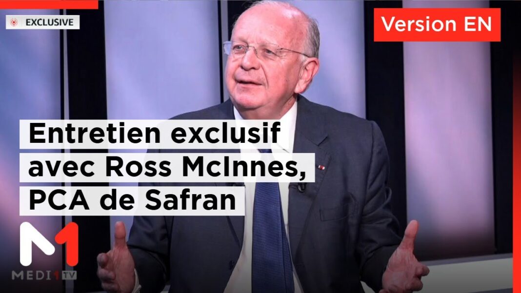 Ross McInnes sur Medi1TV : Safran et le Maroc, l’alliance industrielle qui redéfinit l’avenir de l’aéronautique mondiale